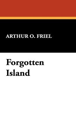 Forgotten Island by Friel, Arthur O.