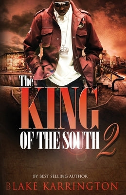 The King Of The South 2: Every King needs a Queen by Karrington, Blake