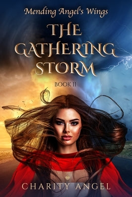 Mending Angel's Wings: The Gathering Storm by Angel, Charity