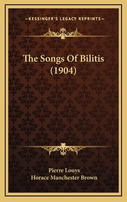 The Songs Of Bilitis (1904) by Louys, Pierre