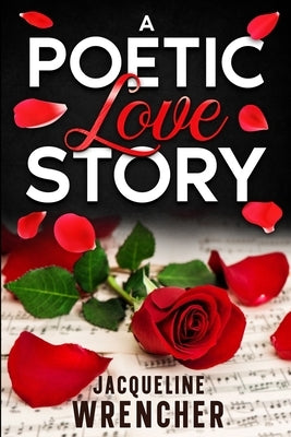 A Poetic Love Story by Wrencher, Jacqueline