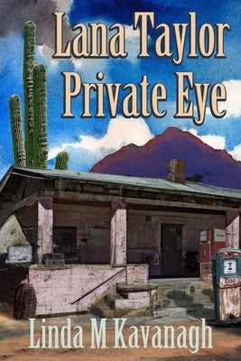 Lana Taylor Private Eye by Kavanagh, Linda M.