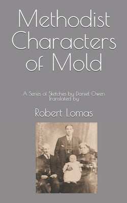 Methodist Characters of Mold: A Series of Sketches by Daniel Owen Translated by by Harrison, David