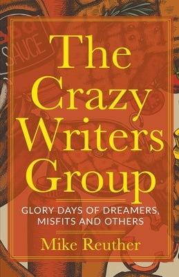 The Crazy Writers Group by Reuther, Mike