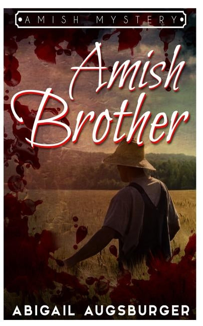 The Amish Brother: An Amish Mystery by Augsburger, A.