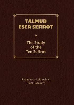Talmud Eser Sefirot - Volume Two: The Study of the Ten Sefirot by Luria Arizal, Isaac (Ari)