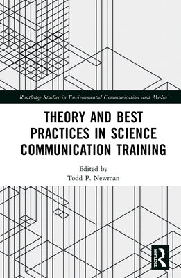 Theory and Best Practices in Science Communication Training by Newman, Todd P.