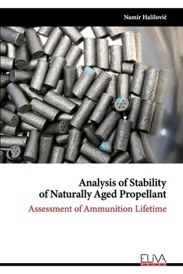 Analysis of Stability of Naturally Aged Propellant: Assessment of Ammunition Lifetime by Halilovic, Namir