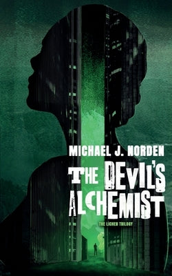 The Devil's Alchemist: The Lichen Trilogy Book One by Norden, Michael J.