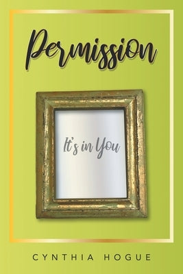 Permission: It's in You by Hogue, Cynthia