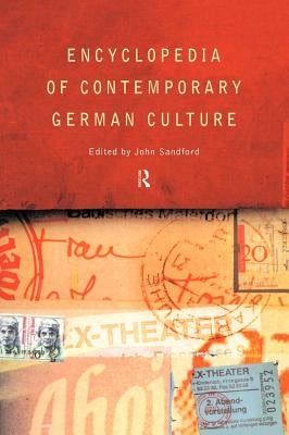 Encyclopedia of Contemporary German Culture by Sandford, John