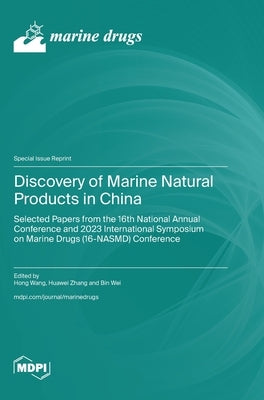 Discovery of Marine Natural Products in China: Selected Papers from the 16th National Annual Conference and 2023 International Symposium on Marine Dru by Wang, Hong
