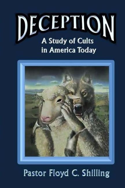 Deception: A Study of Cults in America by Shilling, Floyd C.