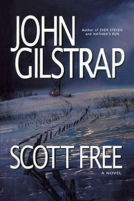 Scott Free: A Thriller by the Author of Even Steven and Nathan's Run by Gilstrap, John