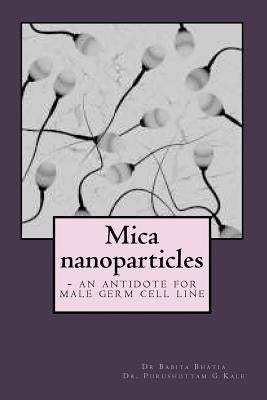 Mica nanoparticles - an antidote for male germ cell line by Kale, Purushottam G.
