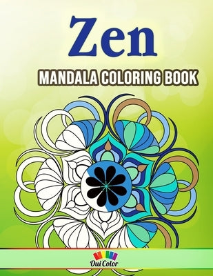 Zen: 30 Calming Mandala Designs by Color, Oui