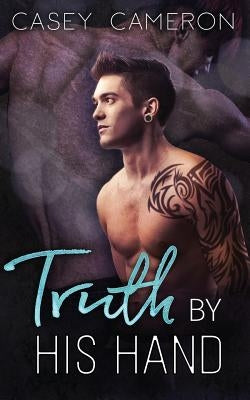 Truth By His Hand by Cameron, Casey