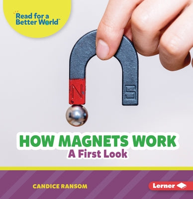 How Magnets Work: A First Look by Ransom, Candice