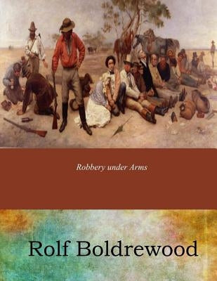 Robbery under Arms by Boldrewood, Rolf
