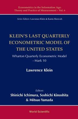 Klein's Last Quarterly Econometric Model of the United States: Wharton Quarterly Econometric Model: Mark 10 by Ichimura, Shinichi