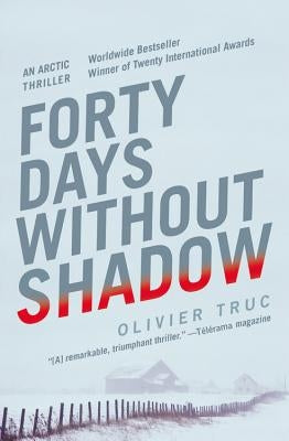 Forty Days Without Shadow: An Arctic Thriller by Truc, Olivier