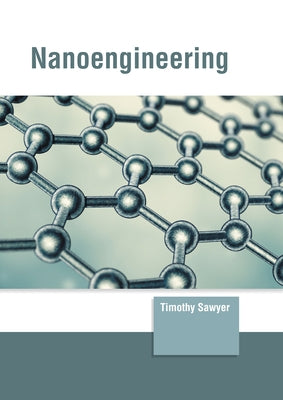Nanoengineering by Sawyer, Timothy