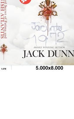 The Third Secret of Fatima and Spanish Atlantis: The Real Sequal to The Vatican Boys by Dunn, Jack