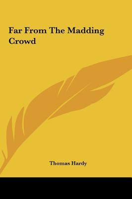 Far from the Madding Crowd by Hardy, Thomas