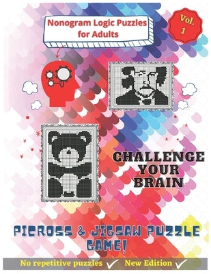 Nonogram Logic Puzzles for Adults: Nonogram, Picross & Jigsaw Puzzles Game Book - CHALLENGE YOUR BRAIN by Edition, Brainpuzzles