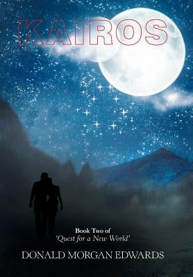 Kairos: Book Two of 'Quest for a New World' by Edwards, Donald Morgan