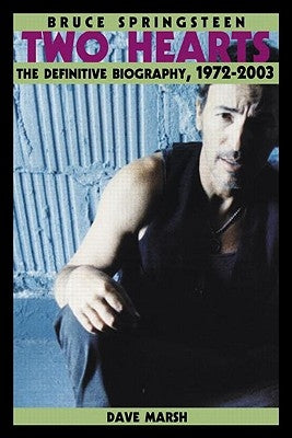 Bruce Springsteen: Two Hearts, the Story by Marsh, Dave