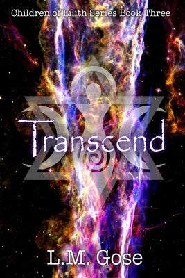 Transcend: Children of Lilith Series Book Three by Gose, L. M.