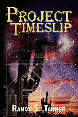 Project Timeslip by Tanner, Randy S.