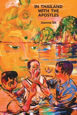 In Thailand With The Apostles by Sit, Joanna