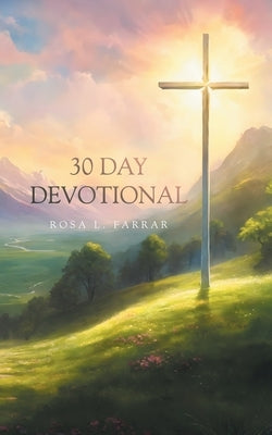 30 Day Devotional by Farrar, Rosa L.