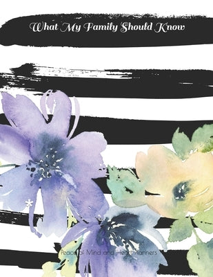 What My Family Should Know: *Will Planning Workbook* Incase of Emergency DNR, Estate Info, Assets Overview, Funeral Plan, Final Wishes, 8.5X11 by Planners, Peace Of Mind and Heart