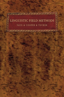Linguistic Field Methods by Vaux, Bert