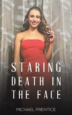 Staring Death in the Face by Prentice, Michael