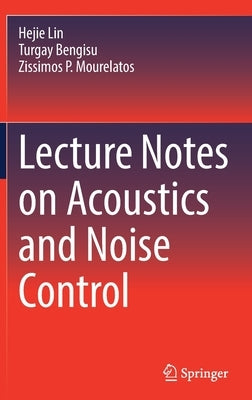 Lecture Notes on Acoustics and Noise Control by Lin, Hejie