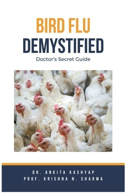 Bird Flu Demystified: Doctor's Secret Guide by Kashyap, Ankita