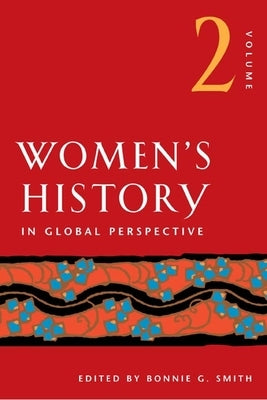 Women's History in Global Perspective, Volume 2 by Smith, Bonnie G.