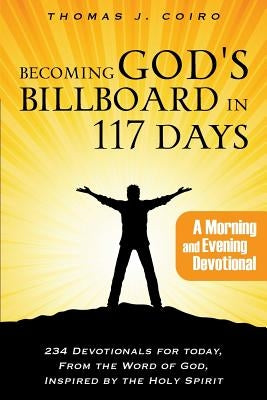 Becoming God's Billboard in 117 Days by Coiro, Thomas J.