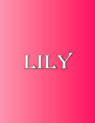 Lily: 100 Pages 8.5" X 11" Personalized Name on Notebook College Ruled Line Paper by Rwg