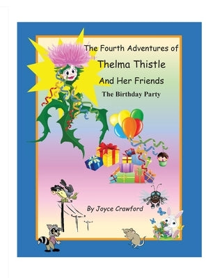The Fourth Adventures of Thelma Thistle and Her Friends: The Birthday Party by Crawford, Joyce