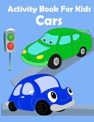 Activity Book for Kids Cars: : Activity book for kids in Cars Theme. Fun with Coloring Pages, Count the number, Match the picture, Drawing using Gr by Summer, Happy