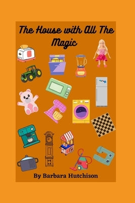 The House with All The Magic by Hutchison, Barbara