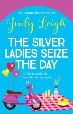 The Silver Ladies Seize the Day by Leigh, Judy