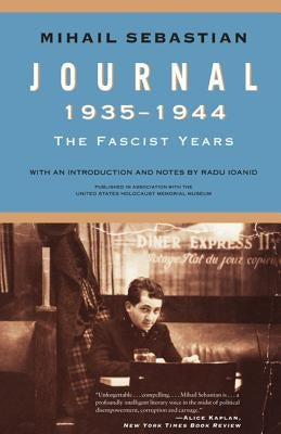 Journal 1935-1944: The Fascist Years by Sebastian, Mihail