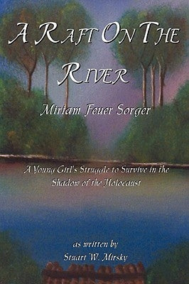 A Raft on the River by Mirsky, Stuart W.