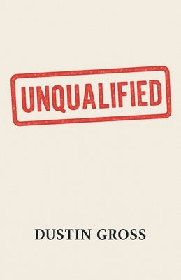 Unqualified by Gross, Dustin